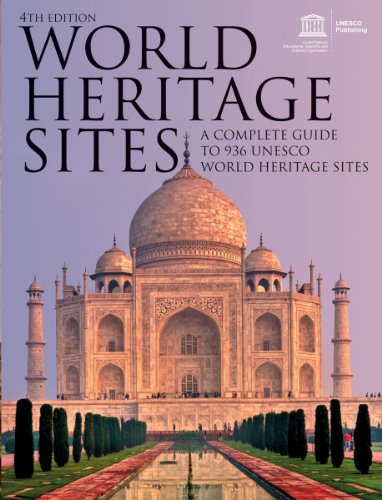 World Heritage Sites: A Complete Guide to 936 UNESCO World Heritage Sites by UNESCO