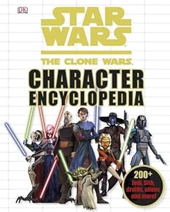 Star Wars the Clone Wars Character Encyclopedia by Elizabeth Dowsett  (Editor)