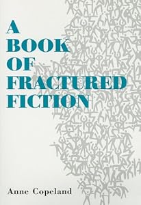 A Book of Fractured Fiction by Anne Copeland