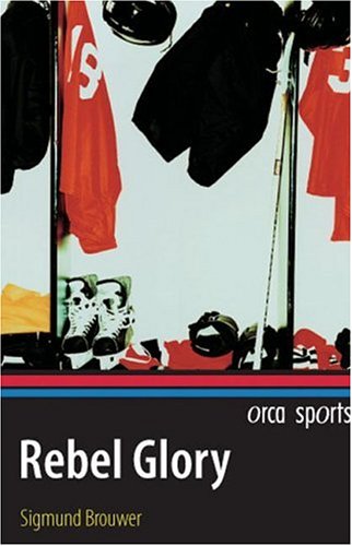 Rebel Glory (Orca Sports) by Sigmund Brouwer