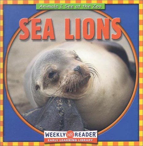 Sea Lions (Animals I See at the Zoo) by JoAnn Early Macken