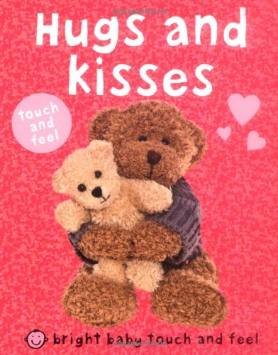 Bright Baby Touch and Feel Hugs and Kisses by Roger Priddy