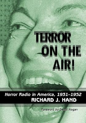 Terror on the Air!: Horror Radio in America, 1931-1952