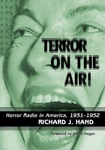 Terror on the Air!: Horror Radio in America, 1931-1952 by Richard J. Hand