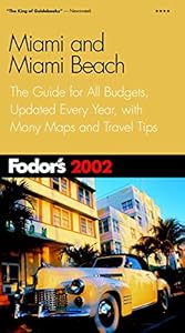 Fodor's Miami and Miami Beach 2002: The Guide for All Budgets, Updated Every Year, with Many Maps and Travel Tips (Travel Guide) by Fodor's