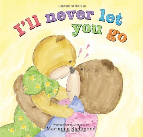 I'll Never Let You Go by Marianne Richmond