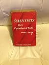 Scientists: their psychological world