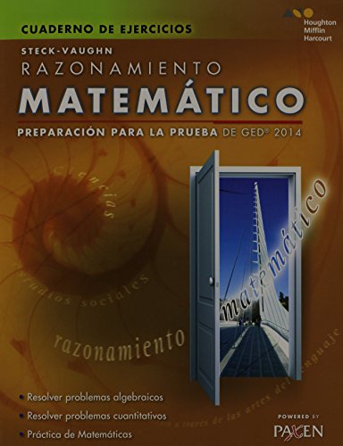 Steck-Vaughn razonamiento mátematico : preparación para la prueba de GED 2014 : cuaderno de ejercicios. by Steck-Vaughn Company,; Paxen Learning Corporation,
