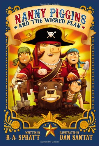 Nanny Piggins and the Wicked Plan by R. A. Spratt