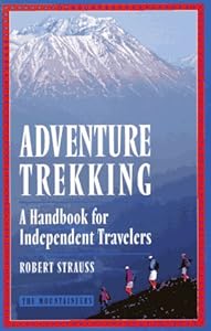 Adventure Trekking: A Handbook for Independent Travelers by Robert Strauss