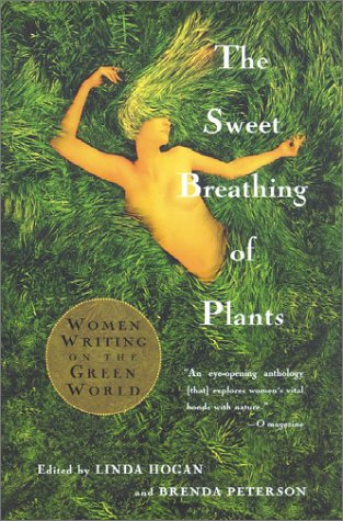 The Sweet Breathing of Plants: Women Writing on the Green World by Linda Hogan