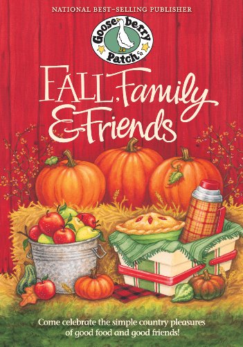 Fall, Family & Friends Cookbook (Gooseberry Patch) by Gooseberry Patch