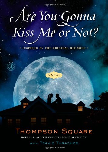 Are You Gonna Kiss Me or Not?: A Novel by Travis Thrasher