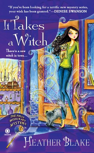 It Takes a Witch: A Wishcraft Mystery by Heather Blake