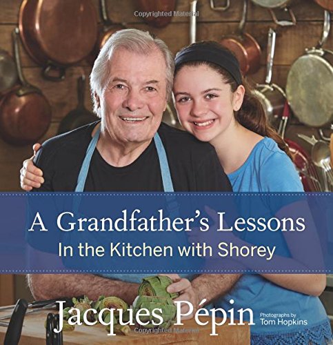 A Grandfather's Lessons: In the Kitchen with Shorey by Jacques PÃ©pin