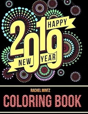 2019 Happy New Year - Coloring Book: Decorative Patterns of Hope & Love - For Adults & Teenagers
