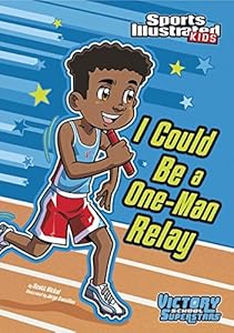 I Could Be a One-Man Relay (Sports Illustrated Kids Victory School Superstars)