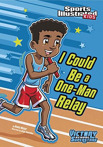 I Could Be a One-Man Relay (Sports Illustrated Kids Victory School Superstars) by Scott Nickel