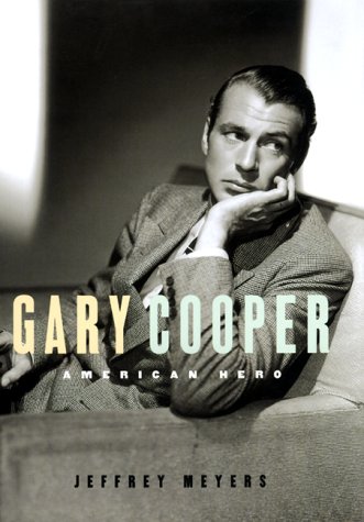 Gary Cooper: An American Hero by Jeffrey Meyers