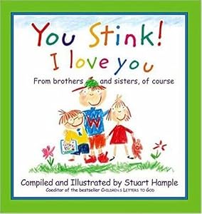 You Stink! I Love You by Stuart Hample