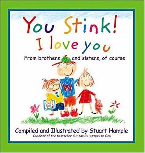 You Stink! I Love You by Stuart Hample