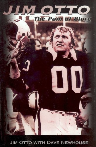 Jim Otto: The PAIN OF GLORY