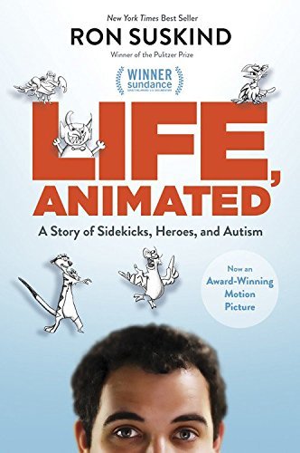 Life, Animated: A Story of Sidekicks, Heroes, and Autism by Ron Suskind