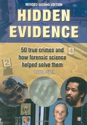 Hidden Evidence: 50 True Crimes and How Forensic Science Helped Solve Them