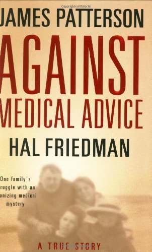 Against Medical Advice: A True Story by James Patterson