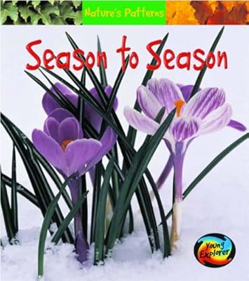 Season to Season (Nature's Patterns) (Nature's Patterns)
