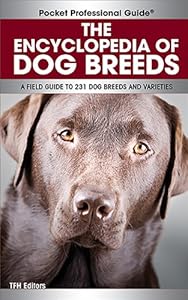 Encyclopedia of Dog Breeds: A Field Guide to 231 Dog Breeds and Varieties by TFH Editors