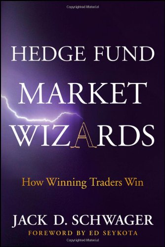 Hedge Fund Market Wizards: How Winning Traders Win by Jack D. Schwager