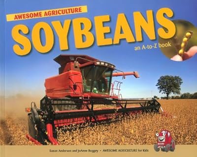 Soybeans: An A to Z Book (Awesome Argriculture for Kids)