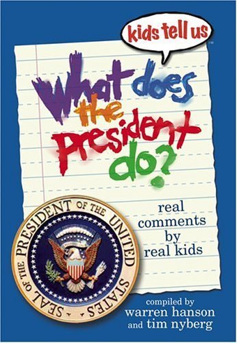 Kids Tell Us What Does The President Do? by Warren Hanson