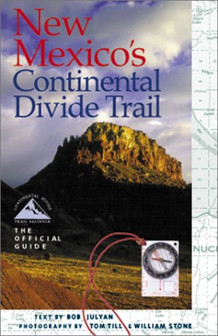 New Mexico's Continental Divide Trail: The Official Guide (The Continental Divide Trail Series) by Bob Julyan