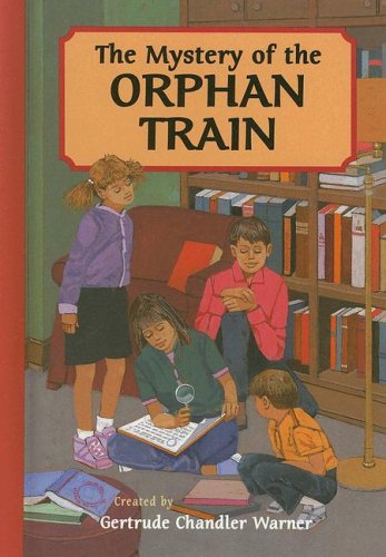 The Mystery of the Orphan Train (The Boxcar Children Mysteries #105) by Gertrude Chandler Warner
