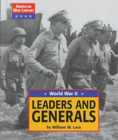 Leaders and Generals: World War II (American War Library) by William W. Lace