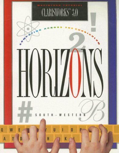 Horizons! Computing Across the Curriculum, ClarisWorks 3.0 (Mac), Student Edition by McGraw-Hill