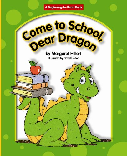 Come to School, Dear Dragon (Beginning-To-Read - Dear Dragon) by Margaret Hillert