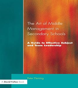 The Art of Middle Management in Secondary Schools: A Guide to Effective Subject and Team Leadership