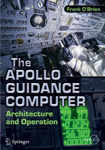The Apollo Guidance Computer: Architecture and Operation by Frank O'Brien