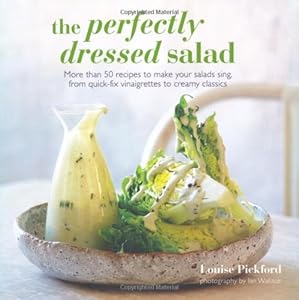 The Perfectly Dressed Salad by Louise Pickford