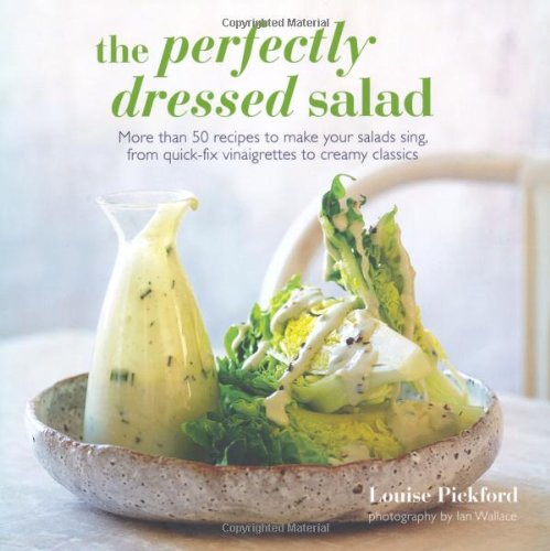 The Perfectly Dressed Salad by Louise Pickford