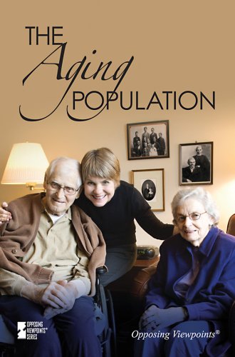 The Aging Population (Opposing Viewpoints) by Katherine Swarts