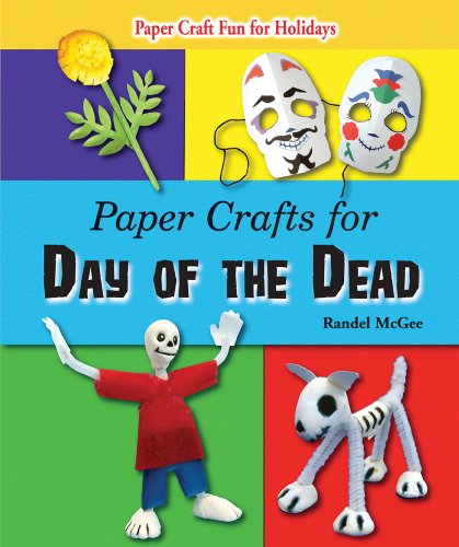 Paper Crafts for Day of the Dead (Paper Craft Fun for Holidays) by Randel McGee