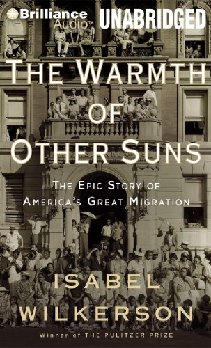 The Warmth of Other Suns: The Epic Story of America's Great Migration by Isabel Wilkerson