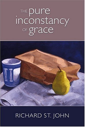 The Pure Inconstancy of Grace: Poems (New Odyssey Series) by Richard St. John