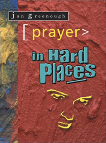 Prayer in Hard Places by Jan Greenough