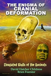 The Enigma of Cranial Deformation: Elongated Skulls of the Ancients