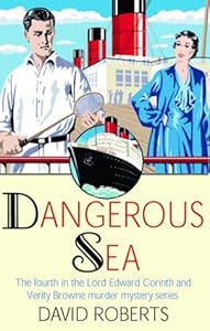 Dangerous Sea: The Fourth in the Lord Edward Corinth and Verity Browne Murder Mystery Series